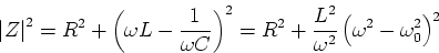 \begin{displaymath}
\left\vert Z\right\vert ^{2}=R^{2}+\left( \omega L-\frac{1}{...
 ...{2}}{\omega ^{2}}\left( \omega ^{2}-\omega
_{0}^{2}\right) ^{2}\end{displaymath}