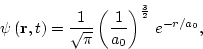 \begin{displaymath}
\psi \left( \mathbf{r},t\right) =
\frac{1}{\sqrt{\pi }}\left( \frac{1}{a_{0}}\right) ^{\frac{3}{2}}\,e^{-r/a_{0}},
\end{displaymath}