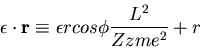\begin{displaymath}\epsilon \cdot {\bf r} \equiv \epsilon r cos \phi
\frac{L^2}{Z z m e^2} + r \end{displaymath}