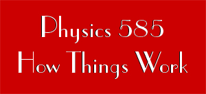 Physics 585: How Things Work I