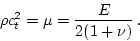 \begin{displaymath}
\rho c_{t}^{2}=\mu =\frac{E}{2(1+\nu )}\,.
\end{displaymath}