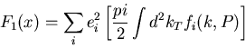\begin{displaymath}F_1(x) = \sum_i e_i^2 \left[ \frac{pi}{2} \int d^2 k_T f_i(k,P) \right] \end{displaymath}